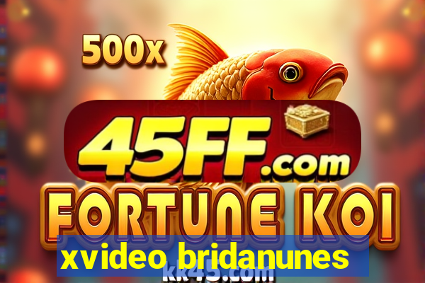 xvideo bridanunes